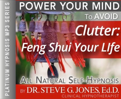 Avoid Clutter and Feng Shui Your Life - Platinum Hypnosis