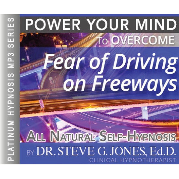 Fear of Driving on Freeways - Platinum Hypnosis audio by Dr. Steve G. Jones