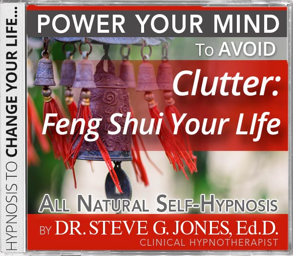 Avoid Clutter and Feng Shui Your Life - Hypno-Fusion