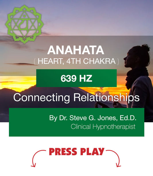 639 Hz: Anahata, 4th (Heart) Chakra: Connecting Relationships
