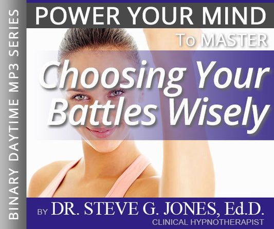 Master Choosing Your Battles Wisely - Binary Daytime Affirmation