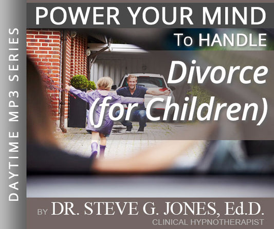 Handle Divorce (for Children) - Daytime Affirmation