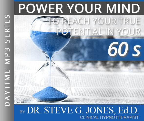 Reach Your True Potential: IN YOUR 60’s - Daytime Affirmation