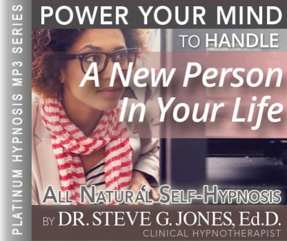 Handle A New Person In Your Life - Platinum Hypnosis