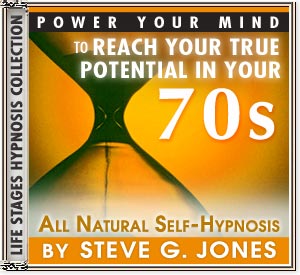 Reach Your True Potential: IN YOUR 70's - Lifestages Platinum Hypnosis